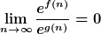 [latex] \lim_{n \to \infty} \frac{e^{f(n)}}{e^{g(n)}}=0 [/latex]